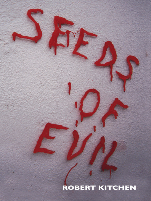 Title details for Seeds of Evil by Robert Kitchen - Available